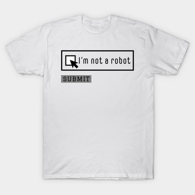 I am not a robot, Captcha T-Shirt by kknows